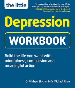 Бумажная книга «The Little Depression Workbook. Build the life you want with mindfulness, compassion and meaningful action», авторов Майкл Синклер, Майкл Эйзен - фото №1 - миниатюра