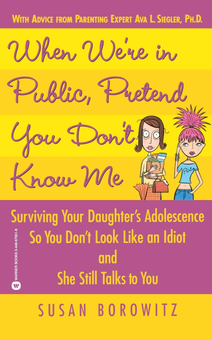 Бумажная книга «When We're in Public, Pretend You Don't Know Me. Surviving Your Daughter's Adolescence So You Don't Look Like an Idiot and She Still Talks to You», автор Сьюзан Боровиц - фото №1 - миниатюра