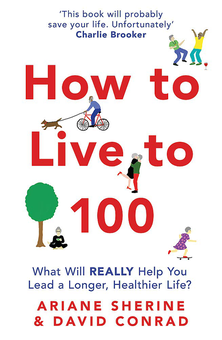 Бумажная книга «How to Live to 100. What Will REALLY Help You Lead a Longer, Healthier Life?», авторов Дэвид Конрад, Ариан Шерин - фото №1 - миниатюра