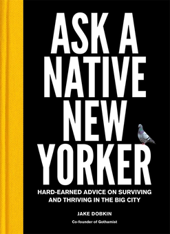 Бумажная книга «Ask a Native New Yorker. Hard-Earned Advice on Surviving and Thriving in the Big City», автор Джейк Добкин - фото №1 - миниатюра