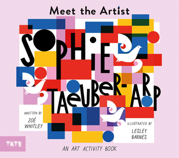Паперова книга «Meet the Artist. Sophie Taeuber-Arp», автор Зої Вітлі - фото №2 - мініатюра