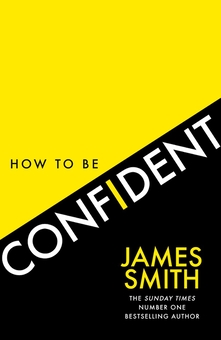 Паперова книга «How to Be Confident», автор Джеймс Сміт - фото №1 - мініатюра