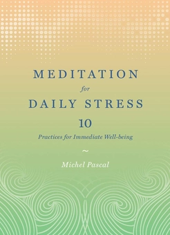 Бумажная книга «Meditation for Daily Stress: 10 Practices for Immediate Well-being», автор Мишель Паскаль - фото №2 - миниатюра
