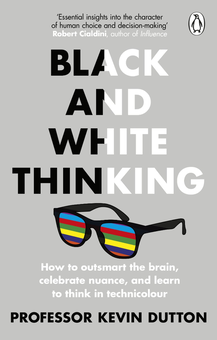Бумажная книга «Black and White Thinking. How to outsmart the brain, celebrate nuance, and learn to think in technicolour», автор Кевин Даттон - фото №1 - миниатюра