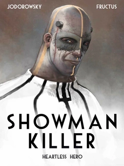 Паперова книга «Showman Killer. Heartless Hero», автор Алехандро Ходоровскі - фото №1 - мініатюра