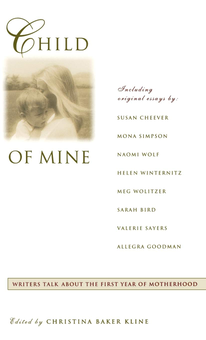 Паперова книга «Child of Mine. Original Essay's on Becoming a Mother», автор Крістіна Бейкер Клайн - фото №1 - мініатюра