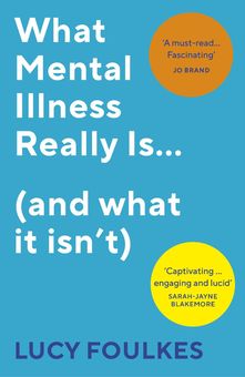 Паперова книга «What Mental Illness Really Is... (and what it isn't)», автор Люсі Фоулкс - фото №1 - мініатюра