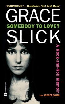 Бумажная книга «Somebody to Love? A Rock-and-Roll Memoir», авторов Грейс Слик, Андреа Кэйган - фото №1 - миниатюра