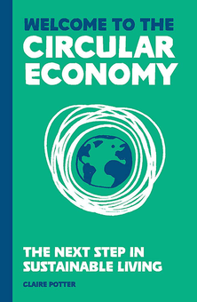 Паперова книга «Welcome to the Circular Economy. The next step in sustainable living», автор Клер Поттер - фото №1 - мініатюра