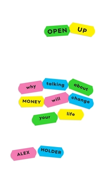 Паперова книга «Open Up: Why Talking About Money Will Change Your Life», автор Алекс Холдер - фото №1 - мініатюра
