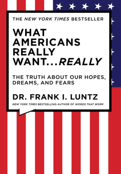 Паперова «What Americans Really Want...Really. The Truth About Our Hopes, Dreams, and Fears», автора Фрэнк Лунц– фото №1