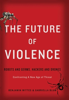Бумажная книга «The Future of Violence : Robots and Germs, Hackers and Drones. Confronting A New Age of Threat», автор Бенджамин Виттес - фото №1 - миниатюра