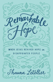 Бумажная книга «Remarkable Hope. When Jesus Revived Hope in Disappointed People», автор Шона Летелье - фото №1 - миниатюра