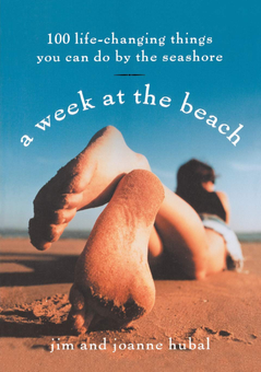 Бумажная «A Week at the Beach. 100 Life-Changing Things You Can Do at the Seashore», автора Джим Хубал– фото №1
