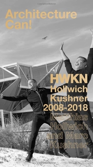 Бумажная книга «Architecture Can! HWKN Hollwich Kushner 2008-2018», авторов Марк Кушнер, Маттиас Холлвич - фото №1 - миниатюра