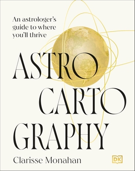 Паперова книга «Astrocartography: An Astrologer's Guide to Where You'll Thrive», автор Кларіс Монаган - фото №1 - мініатюра