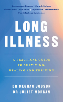 Бумажная книга «Long Illness. A Practical Guide to Surviving, Healing and Thriving», авторов Меган Джобсон, Джульет Морган - фото №1 - миниатюра