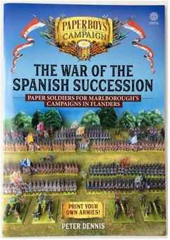 Бумажная книга «The War of the Spanish Succession: Paper Soldiers for Marlborough's Campaigns in Flanders», автор Питер Деннис - фото №1 - миниатюра