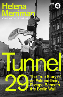 Бумажная книга «Tunnel 29. The True Story of an Extraordinary Escape Beneath the Berlin Wall», автор Хелена Мерриман - фото №1 - миниатюра