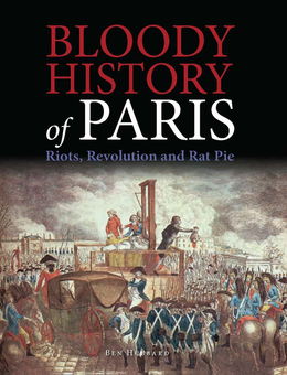 Паперова книга «Bloody History of Paris», автор Бен Хаббард - фото №1 - мініатюра