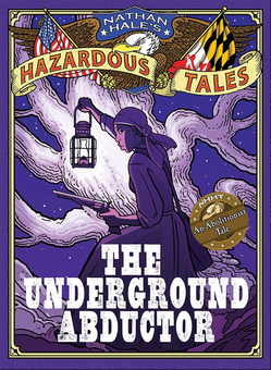 Бумажная книга «Nathan Hale's Hazardous Tales. The Underground Abductor», автор Натан Хейл - фото №1 - миниатюра