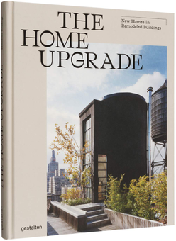 Бумажная книга «The Home Upgrade. New Homes in Remodeled Buildings» - фото №1 - миниатюра
