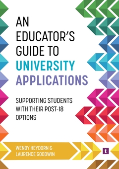 Паперова книга «An Educator's Guide to University Applications: Supporting Students with Their Post-18 Options», авторів Лоренс Гудвін, Венді Хейдорн - фото №1 - мініатюра