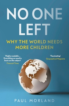 Паперова книга «No One Left: Why the World Needs More Children», автор Пол Морланд - фото №1 - мініатюра