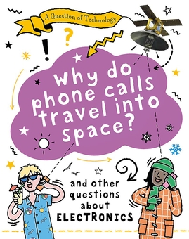 Бумажная книга «Why Do Phone Calls Travel Into Space? And Other Questions About Electronics», автор Клайв Гиффорд - фото №1 - миниатюра
