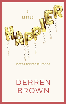 Бумажная книга «A Little Happier. Notes for reassurance», автор Деррен Браун - фото №1 - миниатюра