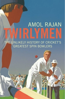 Бумажная книга «Twirlymen. The Unlikely History of Cricket's Greatest Spin Bowlers», автор Амол Раджан - фото №1 - миниатюра