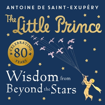 Бумажная книга «The Little Prince. Wisdom from Beyond the Stars», автор Антуан де Сент-Экзюпери - фото №1 - миниатюра