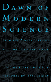 Паперова книга «Dawn Of Modern Science. From The Ancient Greeks To The Renaissance», автор Томас Гольдштейн - фото №1 - мініатюра