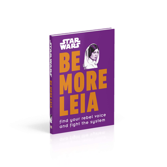 Паперова книга «Star Wars. Be More Leia. Find Your Rebel Voice And Fight The System», автор Christian Blauvelt - фото №7 - мініатюра