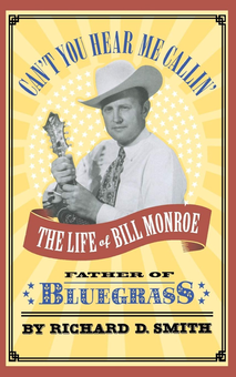 Паперова книга «Can't You Hear Me Callin'. The Life of Bill Monroe, Father of 'Bluegrass'», автор Річард Д. Сміт - фото №1 - мініатюра
