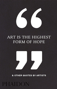 Бумажная книга «Art Is the Highest Form of Hope & Other Quotes by Artists» - фото №1 - миниатюра