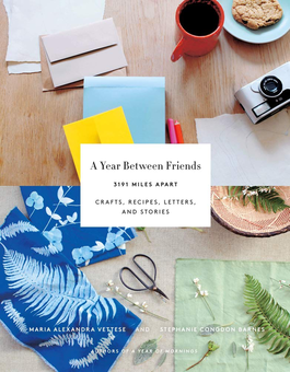 Бумажная книга «A Year Between Friends. Crafts, Recipes, Letters, and Stories», автор Мария Александра Веттезе - фото №1 - миниатюра