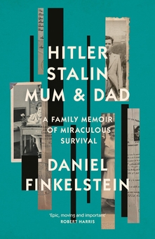 Бумажная «Hitler, Stalin, Mum and Dad. A Family Memoir of Miraculous Survival», автора Дэниел Финкельштейн– фото №1