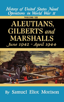 Бумажная книга «Aleutians, Gilberts, Marshalls. June 1942 - April 1944 - Volume 7», автор Семуэль Морисон - фото №1 - миниатюра