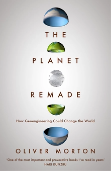 Бумажная «The Planet Remade. How Geoengineering Could Change the World», автора Оливер Мортон– фото №1