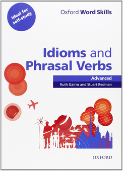 Паперова книга «Oxford Word Skills: Idioms And Phrasal Verbs Advanced Student Book With Key», авторів Ruth Gairns, Stuart Redman - фото №1 - мініатюра