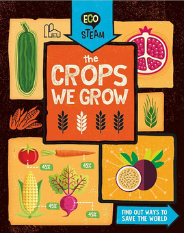 Бумажная книга «Eco STEAM. The Crops We Grow», автор Джорджия Амсон-Брэдшоу - фото №1 - миниатюра