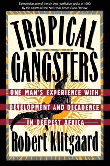 Бумажная книга «Tropical Gangsters : One Man's Experience With Development And Decadence In Deepest Africa», автор Роберт Клитгаард - фото №1 - миниатюра