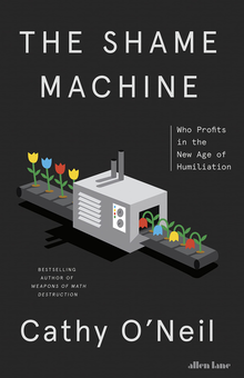 Бумажная книга «The Shame Machine. Who Profits in the New Age of Humiliation», автор Кэти О'Нил - фото №1 - миниатюра