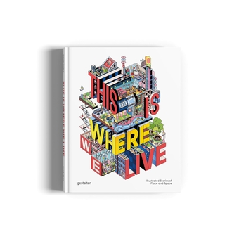 Бумажная книга «This Is Where We Live: 100 Illustrated Stories of Place and Space», автор Антонис Антониу - фото №2 - миниатюра