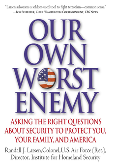 Паперова книга «Our Own Worst Enemy. Asking the Right Questions About Security to Protect You, Your Family, and America», автор Рендалл Ларсен - фото №1 - мініатюра