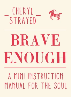 Бумажная книга «Brave Enough. A Mini Instruction Manual for the Soul», автор Шерил Стрэйд - фото №1 - миниатюра