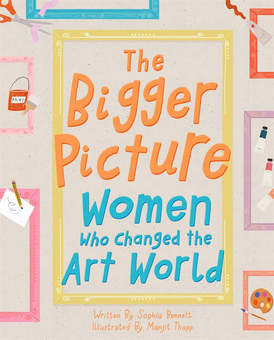 Бумажная книга «The Bigger Picture. Women Who Changed the Art World», автор София Беннетт - фото №1 - миниатюра