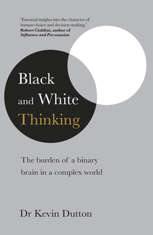 Бумажная книга «Black and White Thinking. The burden of a binary brain in a complex world», автор Кевин Даттон - фото №1 - миниатюра