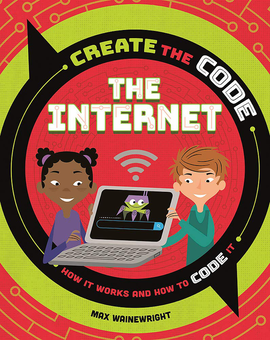Бумажная книга «Create the Code. The Internet», автор Макс Уэйнрайт - фото №1 - миниатюра